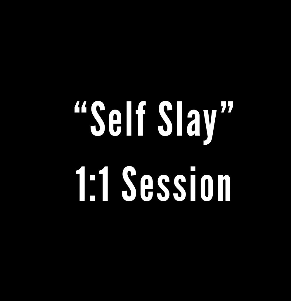 "Self Slay" 1:1 Session