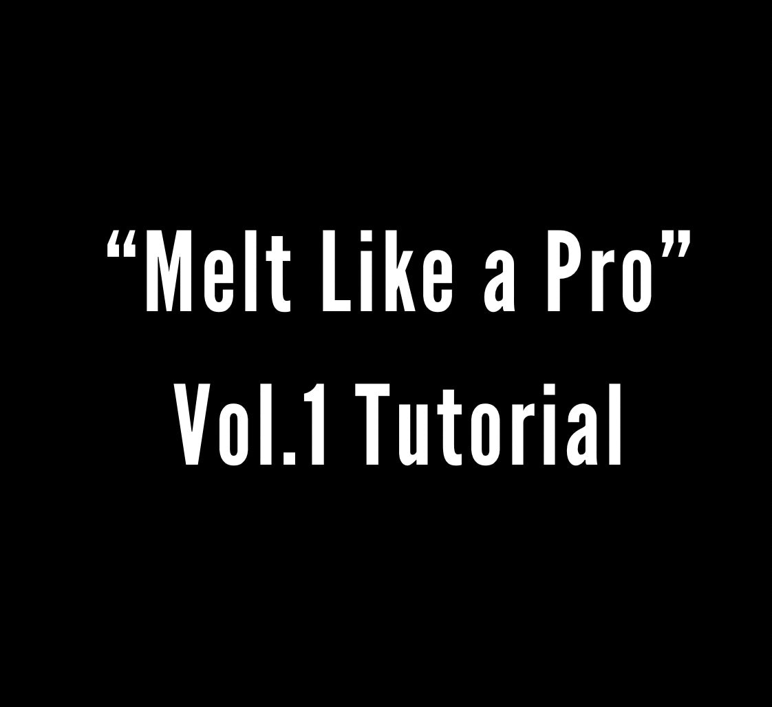 Melt Like a Pro Vol. 1